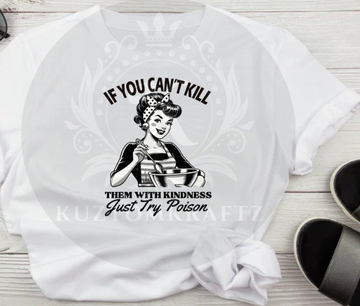 If you can’t kill them with kindness DTF Tranfer