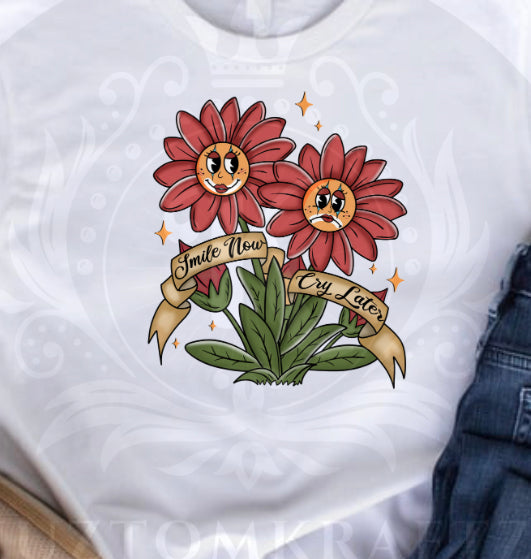 Smile now cry later flowers DTF transfers